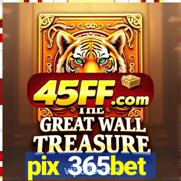 pix 365bet